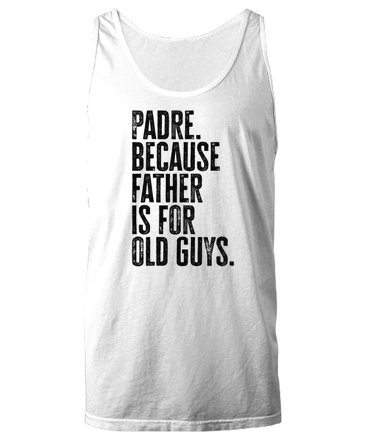 Padre New Dad Fathers Day Funny Unisex Tank Top, Gifts, Jumper Shirt, Unique Gag Idea, Him Her