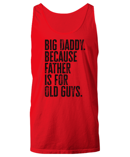 Big Daddy New Dad Fathers Day Grandfather Funny Unisex Tank Top, Gifts, Jumper Shirt, Unique Gag Idea, Him Her