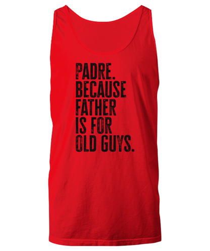 Padre New Dad Fathers Day Funny Unisex Tank Top, Gifts, Jumper Shirt, Unique Gag Idea, Him Her