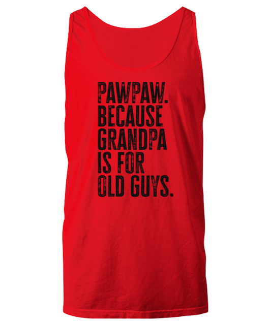 PawPaw Paw Paw New Grandpa Fathers Day Grandfather Funny Unisex Tank Top, Gifts, Jumper Shirt, Unique Gag Idea, Him Her