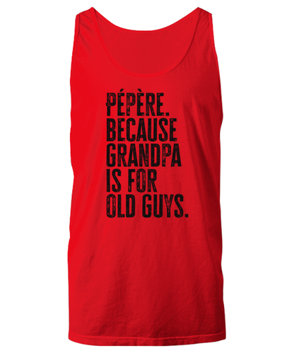 Pepere New Grandpa Fathers Day Grandfather Funny Unisex Tank Top, Gifts, Jumper Shirt, Unique Gag Idea, Him Her