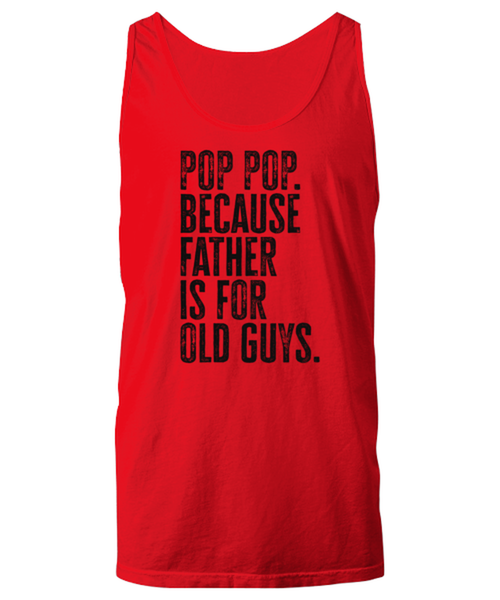 Pop Pop New Dad Fathers Day Funny Unisex Tank Top, Gifts, Jumper Shirt, Unique Gag Idea, Him Her