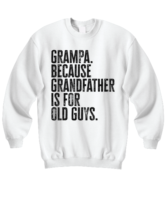 Grampa New Grandpa Fathers Day Grandfather Funny Unisex Sweatshirt, Gifts, Jumper Shirt, Unique Gag Idea, Him Her