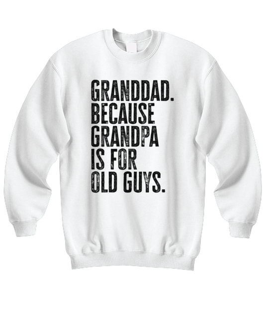 Granddad New Grandpa Fathers Day Grandfather Funny Unisex Sweatshirt, Gifts, Jumper Shirt, Unique Gag Idea, Him Her