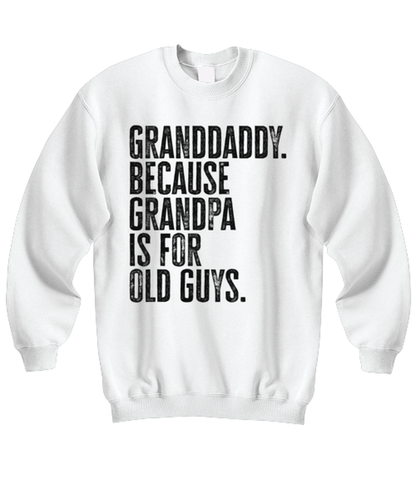 Granddaddy New Grandpa Fathers Day Grandfather Funny Unisex Sweatshirt, Gifts, Jumper Shirt, Unique Gag Idea, Him Her