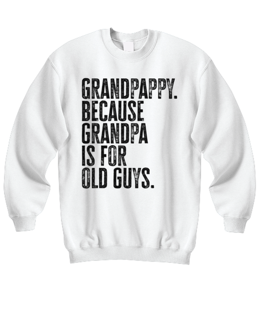 Grandpappy New Grandpa Fathers Day Grandfather Funny Unisex Sweatshirt, Gifts, Jumper Shirt, Unique Gag Idea, Him Her