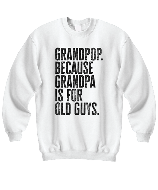 Grandpop Grand Pop New Grandpa Fathers Day Grandfather Funny Unisex Sweatshirt, Gifts, Jumper Shirt, Unique Gag Idea, Him Her