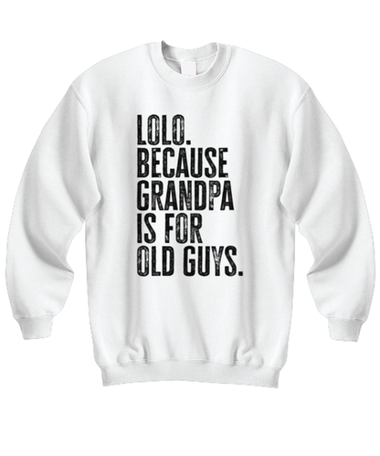 Lolo New Grandpa Fathers Day Grandfather Funny Unisex Sweatshirt, Gifts, Jumper Shirt, Unique Gag Idea, Him Her