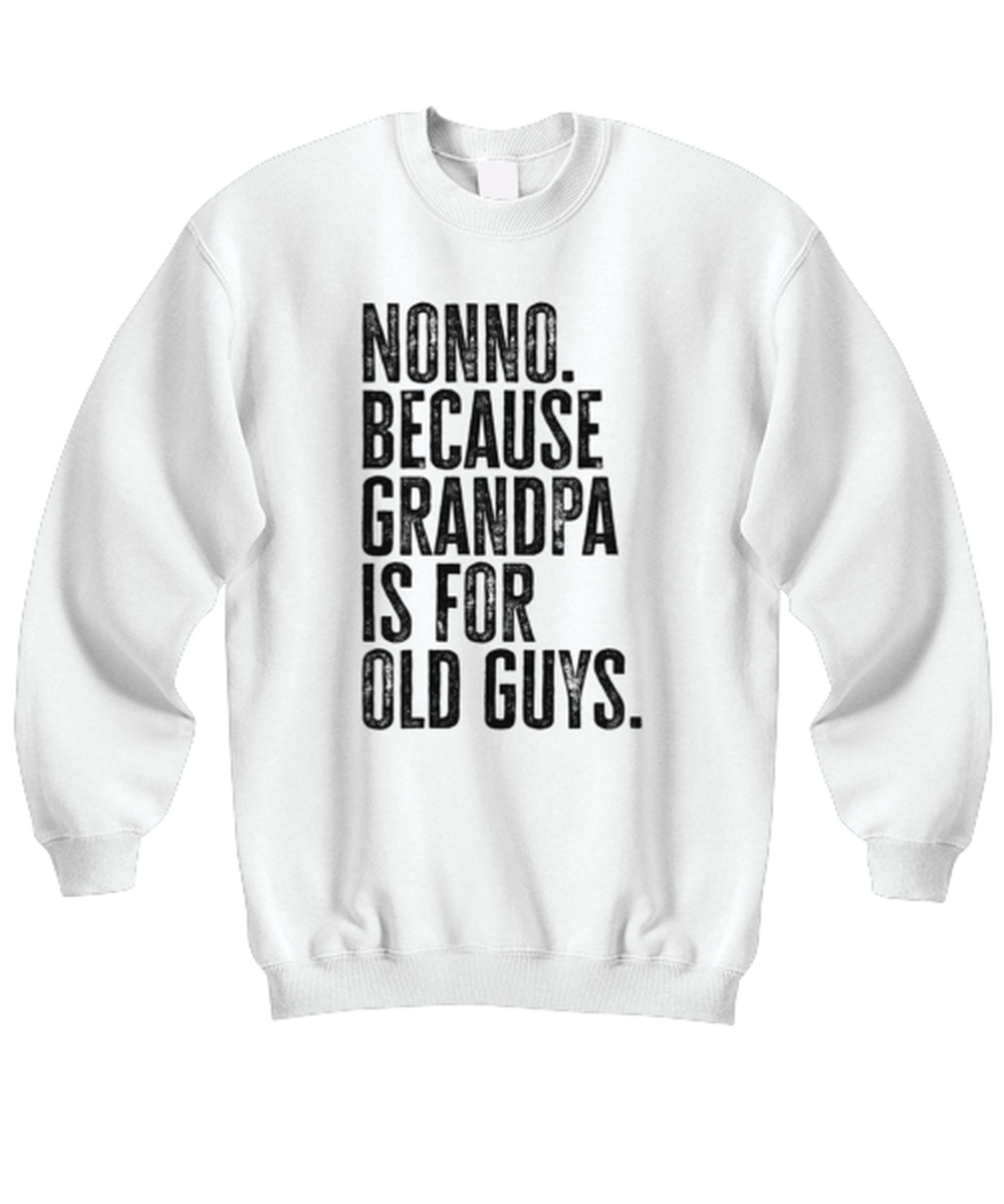 Nonno New Italian Grandpa Fathers Day Grandfather Funny Unisex Sweatshirt, Gifts, Jumper Shirt, Unique Gag Idea, Him Her