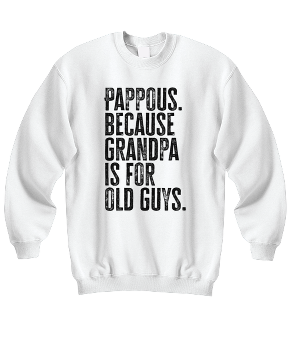 Pappous New Grandpa Fathers Day Grandfather Funny Unisex Sweatshirt, Gifts, Jumper Shirt, Unique Gag Idea, Him Her