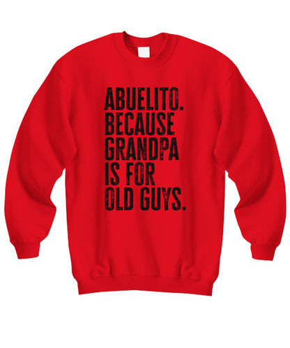 Abuelito New Grandpa Fathers Day Grandfather Funny Unisex Sweatshirt, Gifts, Jumper Shirt, Unique Gag Idea, Him Her