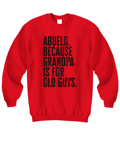 Abuelo New Grandpa Fathers Day Grandfather Funny Unisex Sweatshirt, Gifts, Jumper Shirt, Unique Gag Idea, Him Her