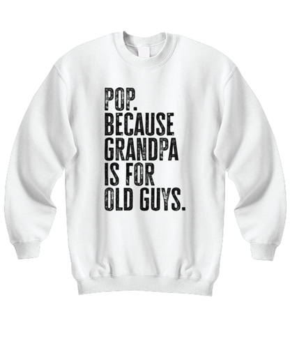 Pop New Grandpa Fathers Day Grandfather Funny Unisex Sweatshirt, Gifts, Jumper Shirt, Unique Gag Idea, Him Her