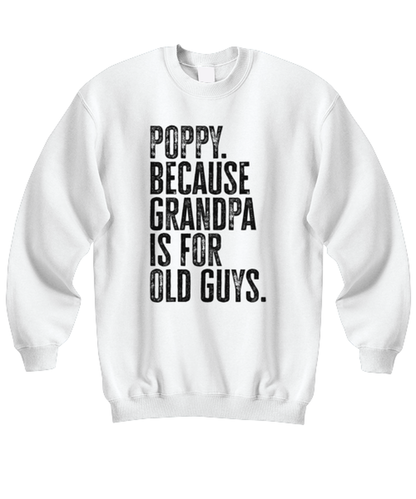 Poppy New Grandpa Fathers Day Grandfather Funny Unisex Sweatshirt, Gifts, Jumper Shirt, Unique Gag Idea, Him Her