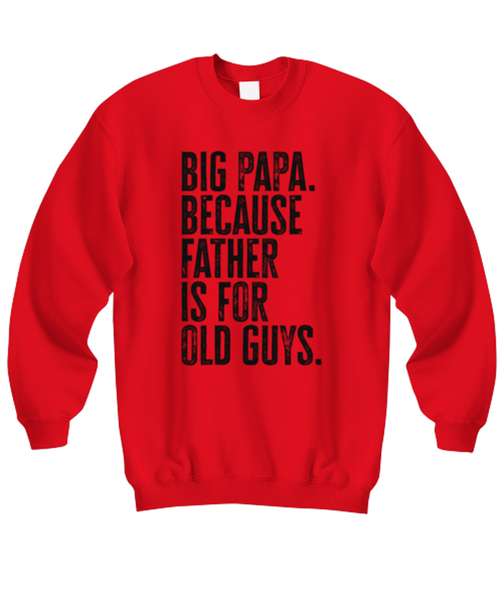 Big Papa New Dad Fathers Day Funny Unisex Sweatshirt, Gifts, Jumper Shirt, Unique Gag Idea, Him Her