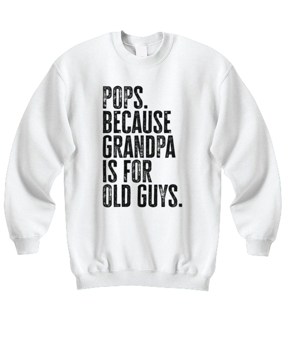 Pops New Grandpa Fathers Day Grandfather Funny Unisex Sweatshirt, Gifts, Jumper Shirt, Unique Gag Idea, Him Her