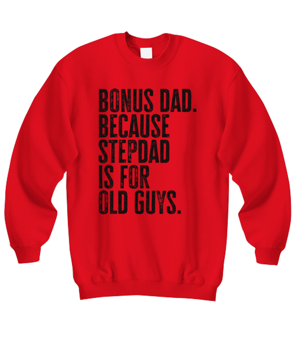 Bonus Dad New Step Dad Stepdad Stepfather Fathers Day Funny Unisex Sweatshirt, Gifts, Jumper Shirt, Unique Gag Idea, Him Her