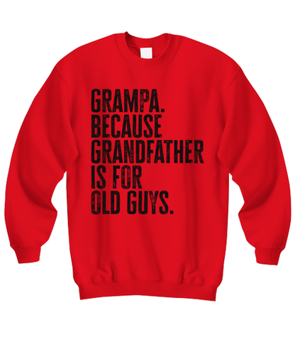 Grampa New Grandpa Fathers Day Grandfather Funny Unisex Sweatshirt, Gifts, Jumper Shirt, Unique Gag Idea, Him Her