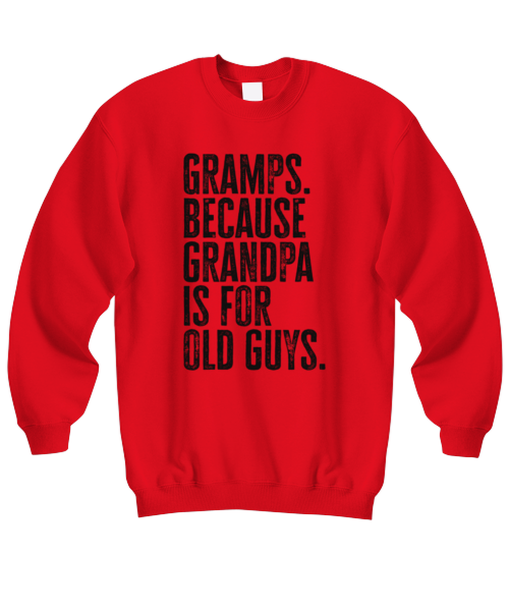 Gramps New Grandpa Fathers Day Grandfather Funny Unisex Sweatshirt, Gifts, Jumper Shirt, Unique Gag Idea, Him Her