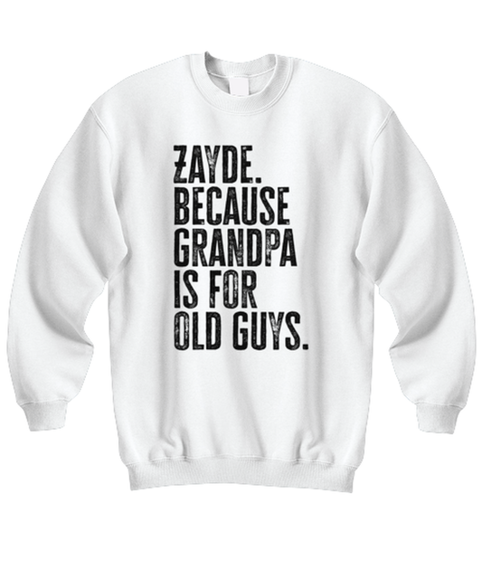 Zayde New Grandpa Fathers Day Grandfather Funny Unisex Sweatshirt, Gifts, Jumper Shirt, Unique Gag Idea, Him Her