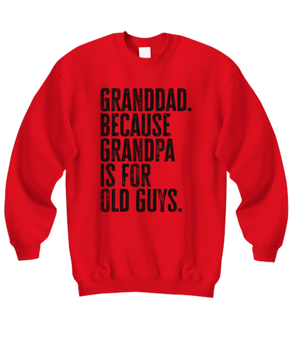 Granddad New Grandpa Fathers Day Grandfather Funny Unisex Sweatshirt, Gifts, Jumper Shirt, Unique Gag Idea, Him Her