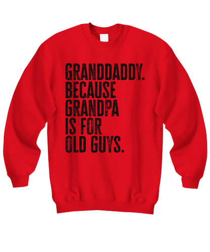 Granddaddy New Grandpa Fathers Day Grandfather Funny Unisex Sweatshirt, Gifts, Jumper Shirt, Unique Gag Idea, Him Her