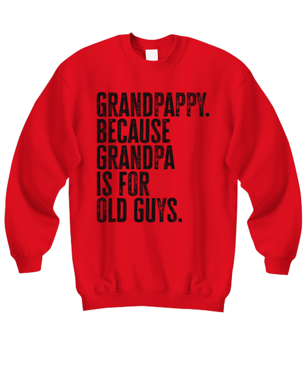 Grandpappy New Grandpa Fathers Day Grandfather Funny Unisex Sweatshirt, Gifts, Jumper Shirt, Unique Gag Idea, Him Her