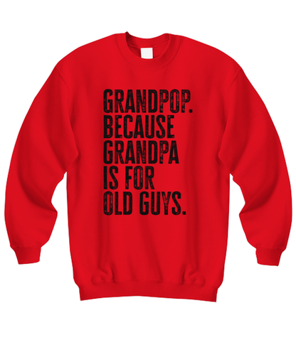 Grandpop Grand Pop New Grandpa Fathers Day Grandfather Funny Unisex Sweatshirt, Gifts, Jumper Shirt, Unique Gag Idea, Him Her