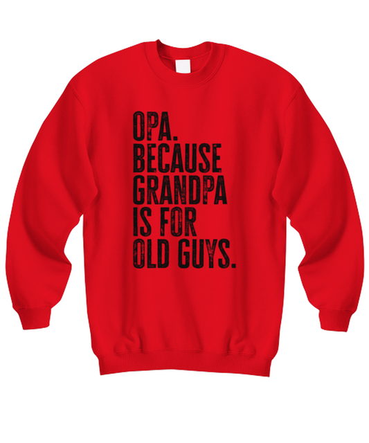 Opa New Grandpa Fathers Day Grandfather Funny Unisex Sweatshirt, Gifts, Jumper Shirt, Unique Gag Idea, Him Her