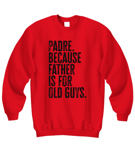 Padre New Dad Fathers Day Funny Unisex Sweatshirt, Gifts, Jumper Shirt, Unique Gag Idea, Him Her