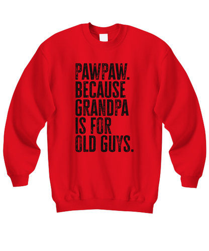 PawPaw Paw Paw New Grandpa Fathers Day Grandfather Funny Unisex Sweatshirt, Gifts, Jumper Shirt, Unique Gag Idea, Him Her