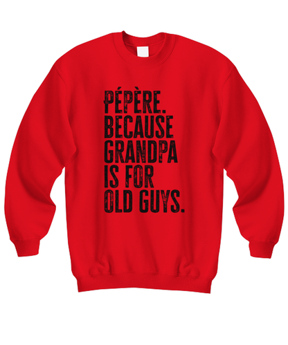 Pepere New Grandpa Fathers Day Grandfather Funny Unisex Sweatshirt, Gifts, Jumper Shirt, Unique Gag Idea, Him Her