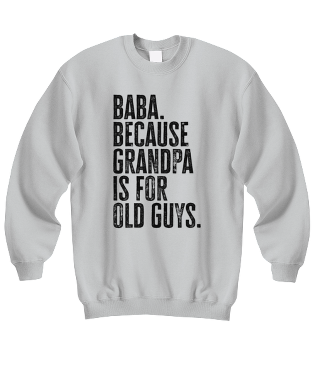 Baba New Grandpa Fathers Day Grandfather Funny Unisex Sweatshirt, Gifts, Jumper Shirt, Unique Gag Idea, Him Her