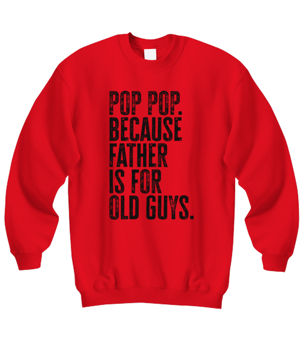 Pop Pop New Dad Fathers Day Funny Unisex Sweatshirt, Gifts, Jumper Shirt, Unique Gag Idea, Him Her