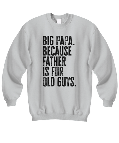 Big Papa New Dad Fathers Day Funny Unisex Sweatshirt, Gifts, Jumper Shirt, Unique Gag Idea, Him Her