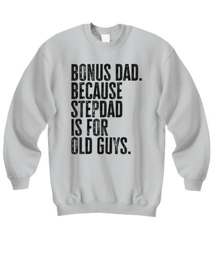 Bonus Dad New Step Dad Stepdad Stepfather Fathers Day Funny Unisex Sweatshirt, Gifts, Jumper Shirt, Unique Gag Idea, Him Her