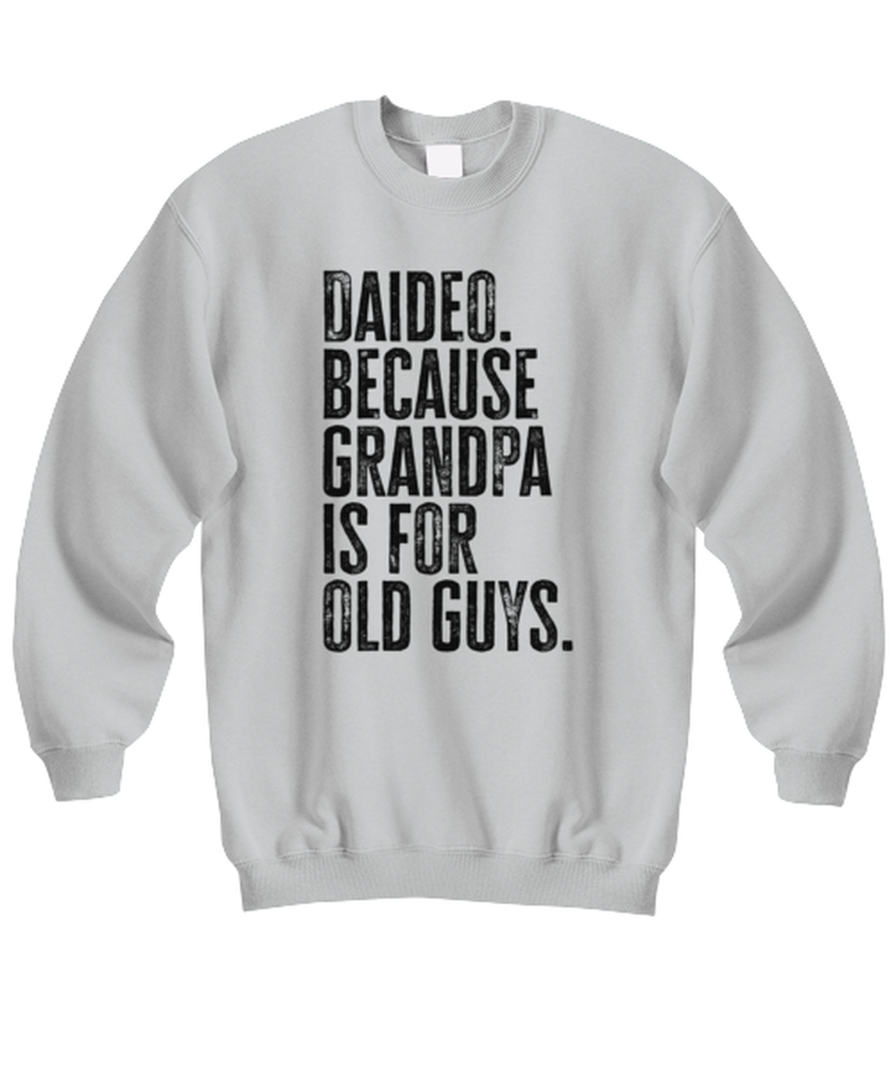 Daideo New Grandpa Fathers Day Grandfather Funny Unisex Sweatshirt, Gifts, Jumper Shirt, Unique Gag Idea, Him Her