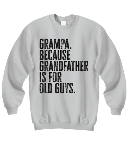 Grampa New Grandpa Fathers Day Grandfather Funny Unisex Sweatshirt, Gifts, Jumper Shirt, Unique Gag Idea, Him Her