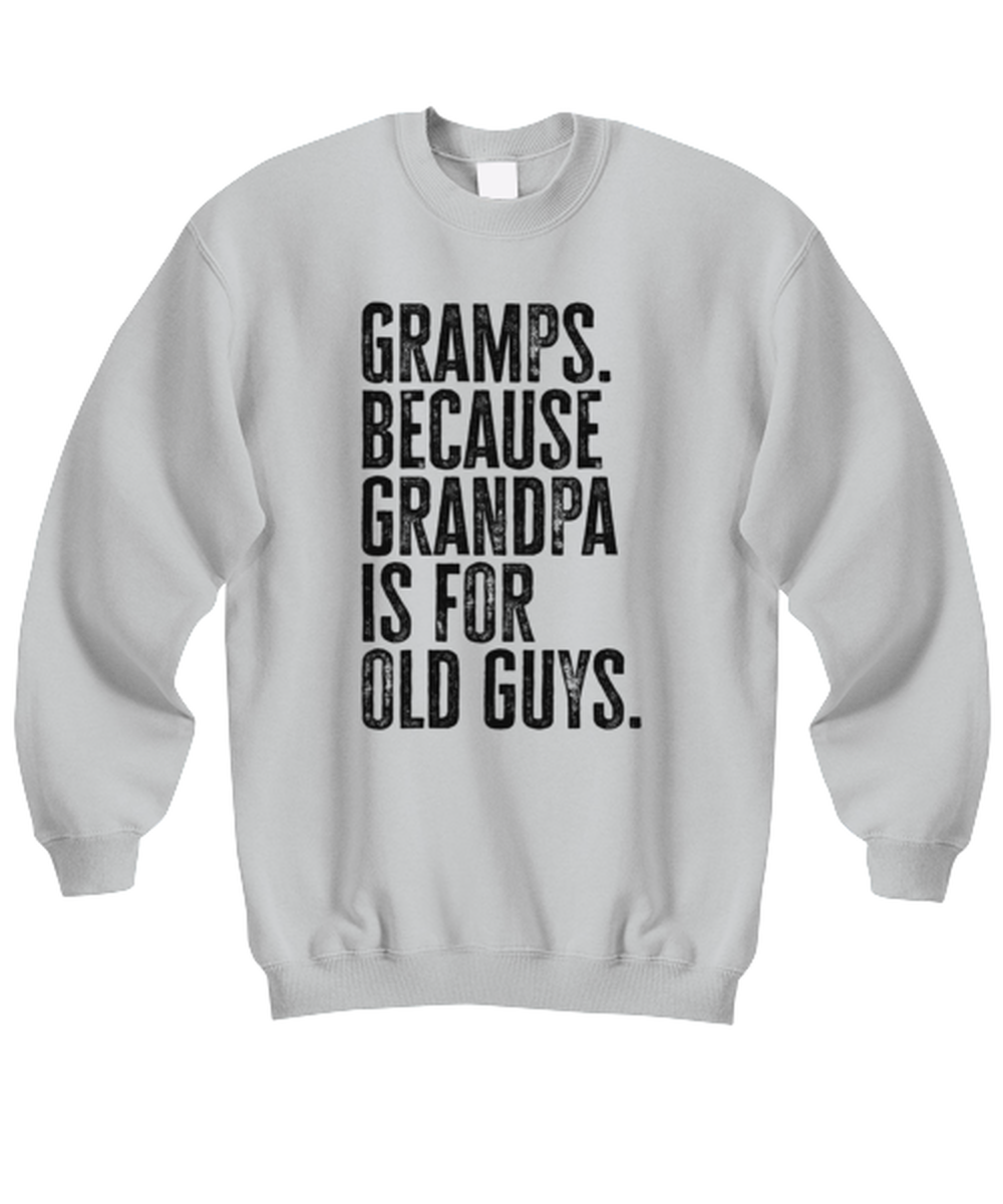 Gramps New Grandpa Fathers Day Grandfather Funny Unisex Sweatshirt, Gifts, Jumper Shirt, Unique Gag Idea, Him Her