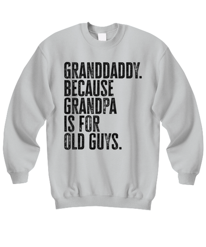 Granddaddy New Grandpa Fathers Day Grandfather Funny Unisex Sweatshirt, Gifts, Jumper Shirt, Unique Gag Idea, Him Her