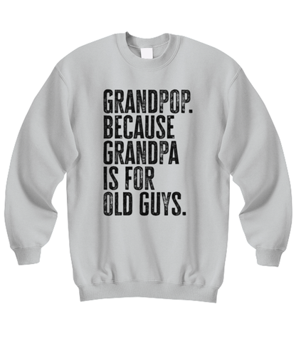 Grandpop Grand Pop New Grandpa Fathers Day Grandfather Funny Unisex Sweatshirt, Gifts, Jumper Shirt, Unique Gag Idea, Him Her