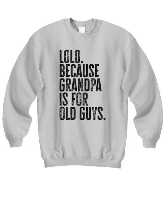 Lolo New Grandpa Fathers Day Grandfather Funny Unisex Sweatshirt, Gifts, Jumper Shirt, Unique Gag Idea, Him Her