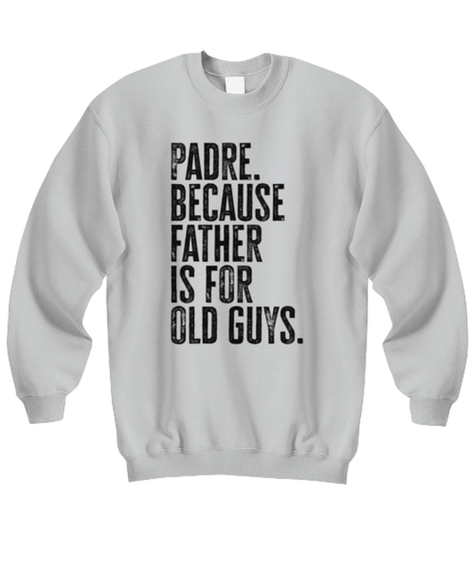 Padre New Dad Fathers Day Funny Unisex Sweatshirt, Gifts, Jumper Shirt, Unique Gag Idea, Him Her