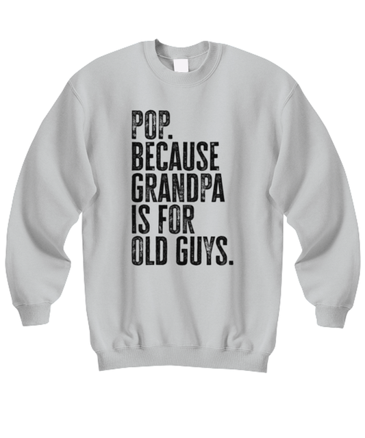 Pop New Grandpa Fathers Day Grandfather Funny Unisex Sweatshirt, Gifts, Jumper Shirt, Unique Gag Idea, Him Her