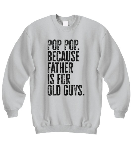 Pop Pop New Dad Fathers Day Funny Unisex Sweatshirt, Gifts, Jumper Shirt, Unique Gag Idea, Him Her