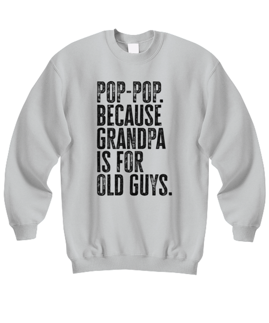 Pop Pop New Grandpa Fathers Day Grandfather Funny Unisex Sweatshirt, Gifts, Jumper Shirt, Unique Gag Idea, Him Her