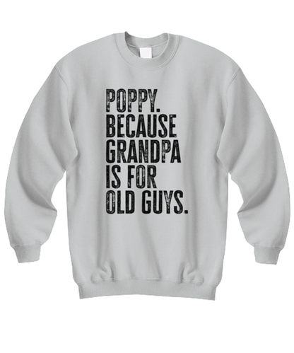 Poppy New Grandpa Fathers Day Grandfather Funny Unisex Sweatshirt, Gifts, Jumper Shirt, Unique Gag Idea, Him Her