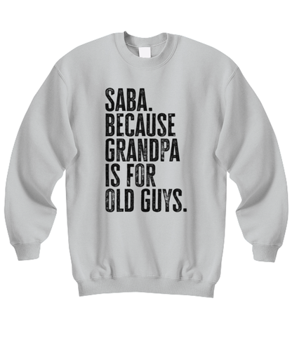 Saba New Grandpa Fathers Day Grandfather Funny Unisex Sweatshirt, Gifts, Jumper Shirt, Unique Gag Idea, Him Her