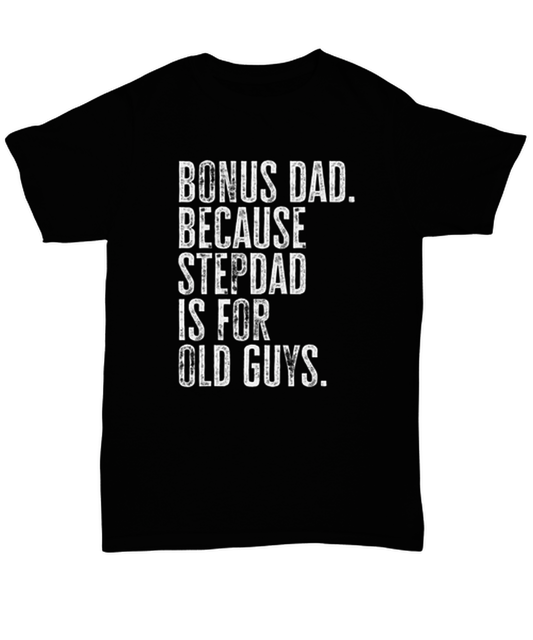 Bonus Dad New Step Dad Stepdad Stepfather Fathers Day Funny T Shirt, Tshirt, Gifts, Tee, Unique Gag Idea, Him Her