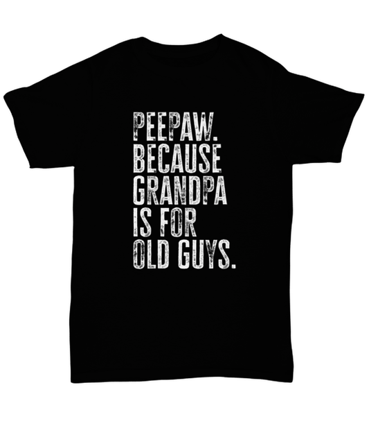 Peepaw Pee Paw New Grandpa Fathers Day Grandfather Funny T Shirt, Tshirt, Gifts, Tee, Unique Gag Idea, Him Her